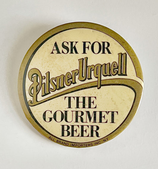 Pilsner Urquell Gourmet Beer Pinback Button - 1980s